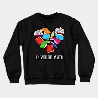 I'm With The Banned Heart Readers I Read Banned Books Crewneck Sweatshirt